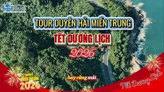 CHÙM TOUR DUYÊN HẢI MIỀN TRUNG TẾT DƯƠNG LỊCH 2026