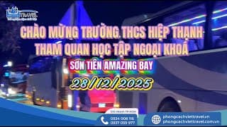 TRƯỜNG TRUNG HỌC CƠ SỞ HIỆP THẠNH THAM QUAN HỌC TẬP NGOẠI KHOÁ TẠI SƠN TIÊN AMAZING BAY