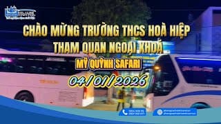 TRƯỜNG TRUNG HỌC CƠ SỞ HOÀ HIỆP THAM QUAN NGOẠI KHOÁ TẠI MỸ QUỲNH SAFARI