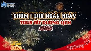 CHÙM TOUR NGẮN NGÀY TẾT DƯƠNG LỊCH 2026