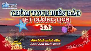 CHÙM TOUR BIỂN ĐẢO TẾT DƯƠNG LỊCH 2026